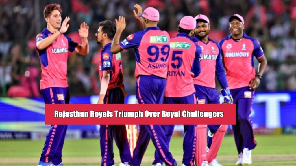 Rajasthan Royals Triumph Over Royal Challengers