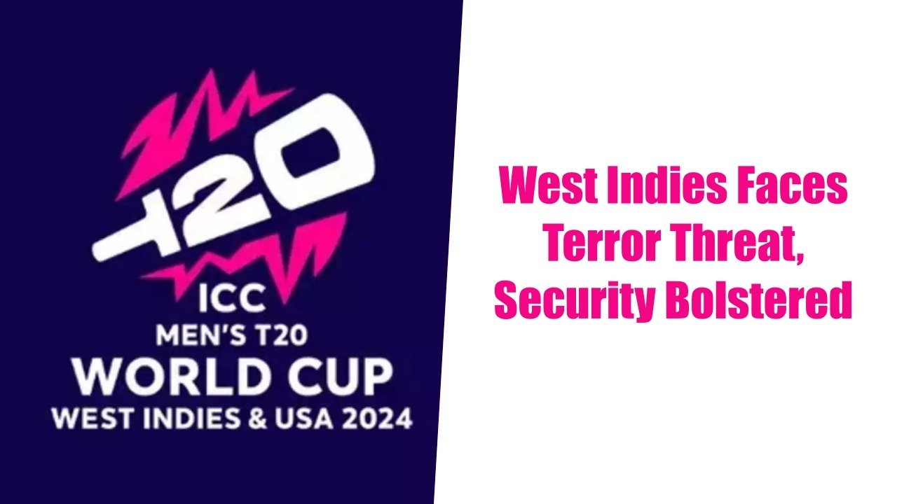 T20 World Cup on Alert: West Indies Faces Terror Threat, Security Bolstered