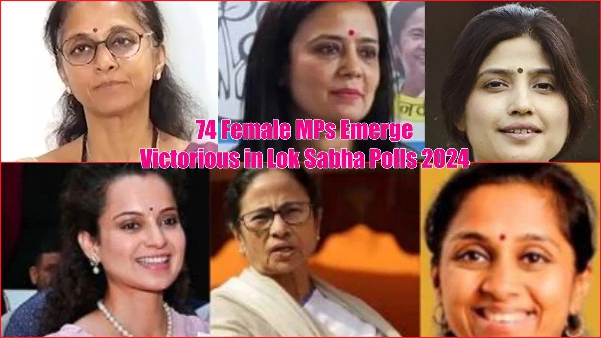 74 Female MPs Emerge Victorious in Lok Sabha Polls 2024