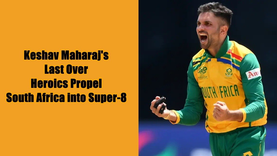 Keshav Maharaj’s Last Over Heroics Propel South Africa into Super-8