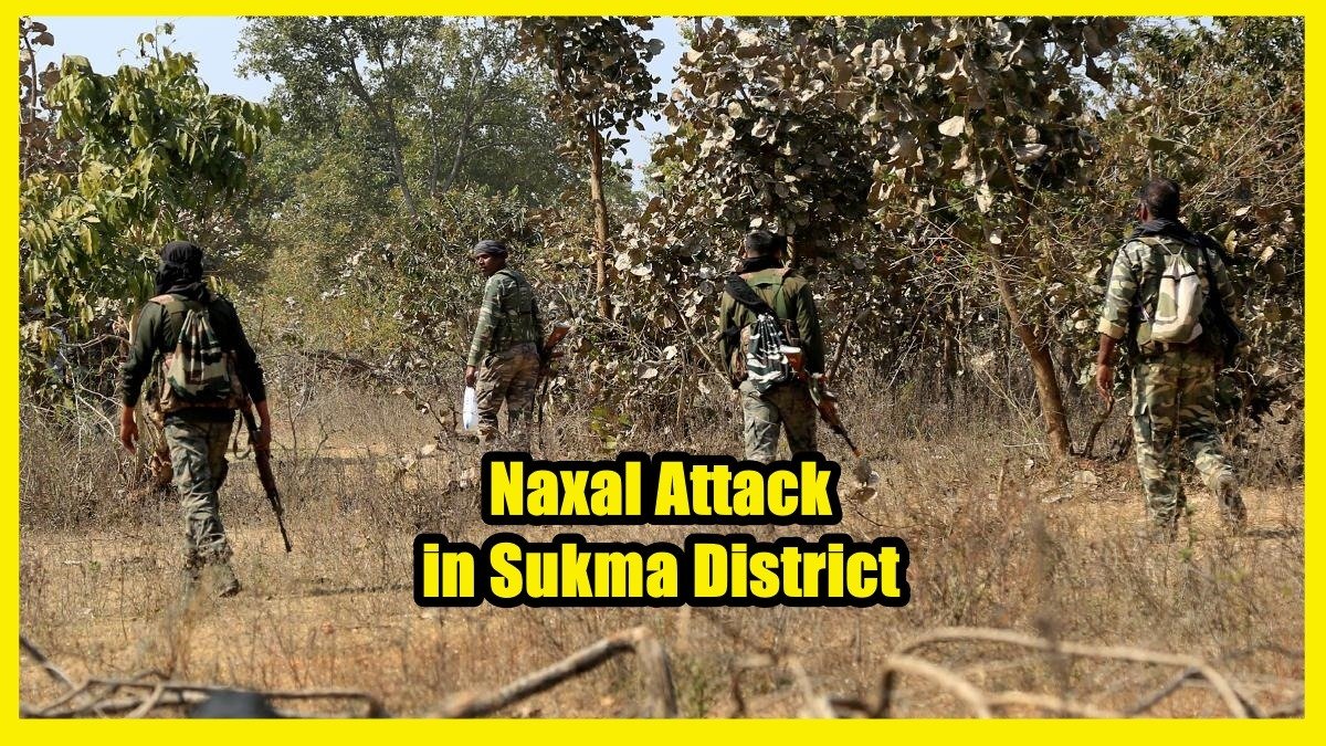 Naxal Attack Claims Lives of Security Personnel in Sukma District of Chhattisgarh