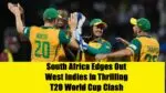 South Africa Edges Out West Indies in Thrilling T20 World Cup Clash South Africa Edges Out West Indies