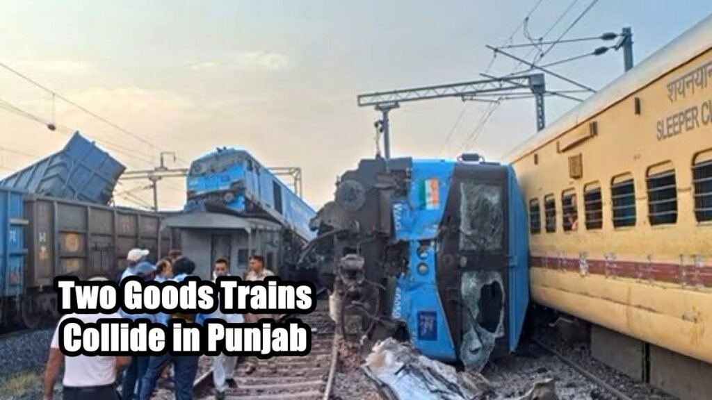 Two Goods Trains Collide in Punjab
