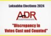 Discrepancy in Votes Cast and Counted: ADR Raises Alarming Concerns Discrepancy in Votes Cast and Counted