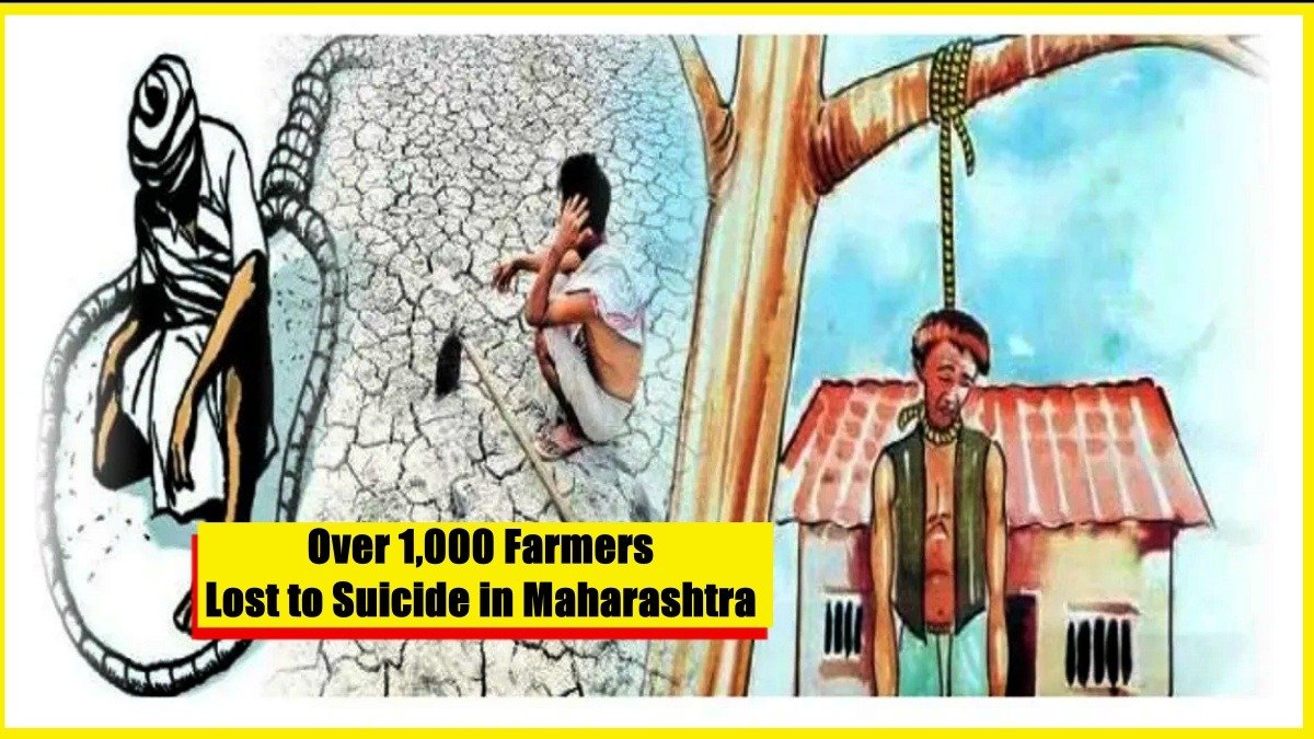 Heartbreaking Toll: Over 1,000 Farmers Lost to Suicide in Maharashtra