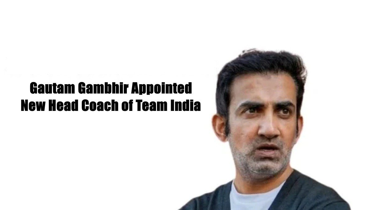 Gautam Gambhir Appointed as New Head Coach of Team India by BCCI