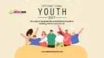 International Youth Day: Empowering Digital Natives for Sustainable Development International Youth Day