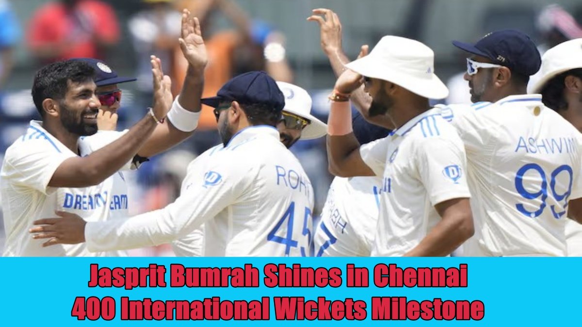 Jasprit Bumrah Shines in Chennai: Reaches 400 International Wickets Milestone