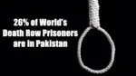 Pakistan Death Penalty Sentences: 26% of World’s Death Row Prisoners are in Pakistan Death Penalty Pakistan