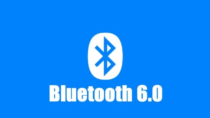 Bluetooth 6.0