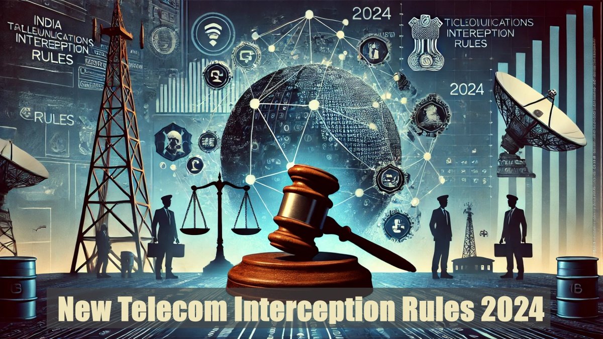 India’s New Telecom Interception Rules 2024: Balancing Security with Privacy in a Digital Era