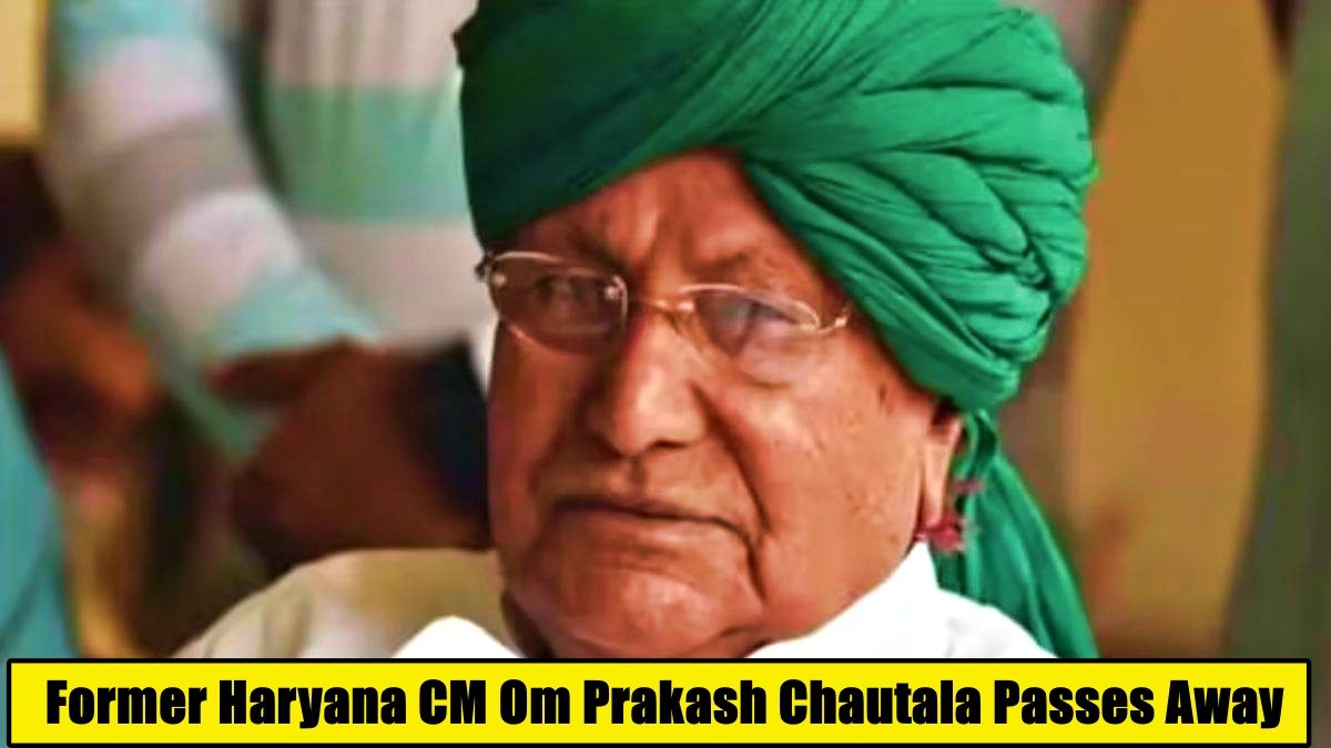 End of an Era: Former Haryana CM Om Prakash Chautala Passes Away at 89