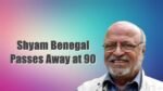 Shyam Benegal Passes Away