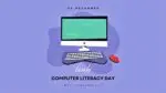 World Computer Literacy Day 2024: Bridging the Digital Divide Through Awareness and Empowerment World Computer Literacy Day