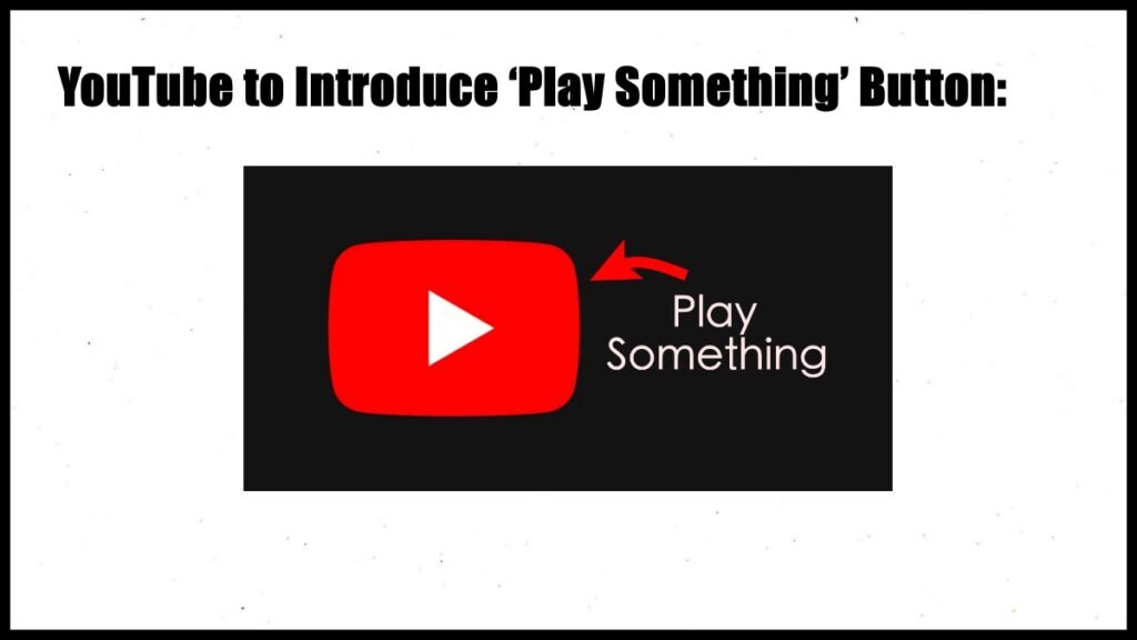 YouTube to Introduce Play Something