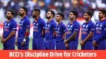 BCCIs Discipline Drive for Cricketers