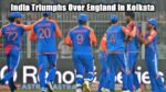 India Triumphs Over England in Kolkata