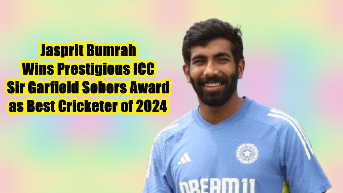 Jasprit Bumrah Wins ICC Sir Garfield Sobers Award as Best Cricketer of 2024