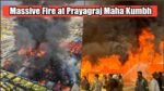 Massive Fire at Prayagraj Maha Kumbh