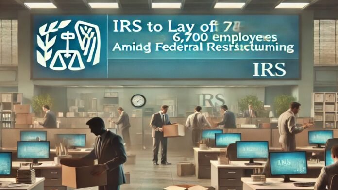 IRS to Lay Off 6,700 Employees