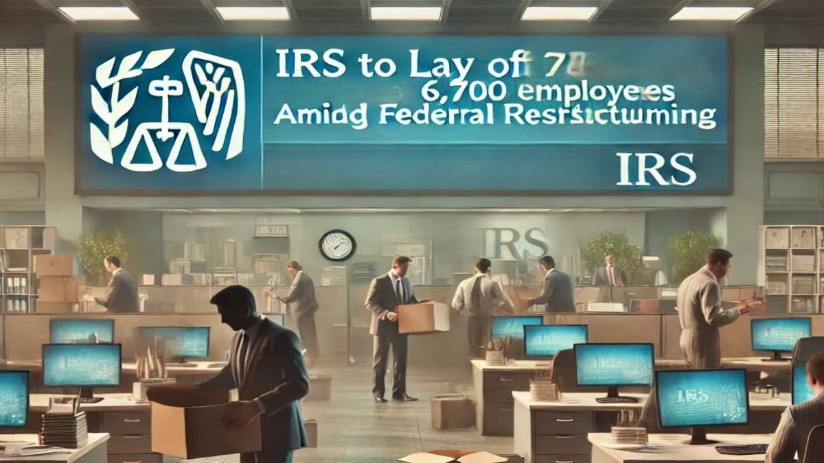 Massive Shake-Up: IRS to Lay Off 6,700 Employees Amid Federal Restructuring
