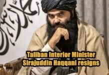 Taliban Interior Minister Sirajuddin Haqqani resigns