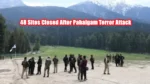 48 Sites Closed After Pahalgam Terror Attack