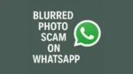Blurred Photo Scam on WhatsApp