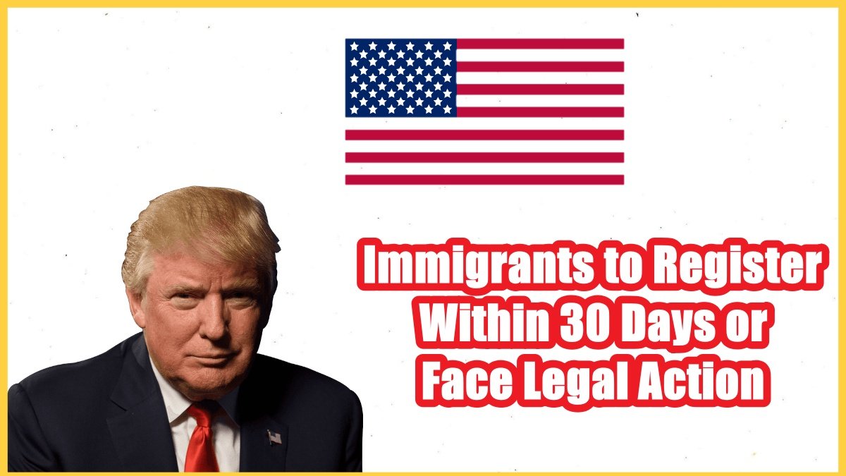 New U.S. Rule Requires Immigrants to Register Within 30 Days or Face Legal Action