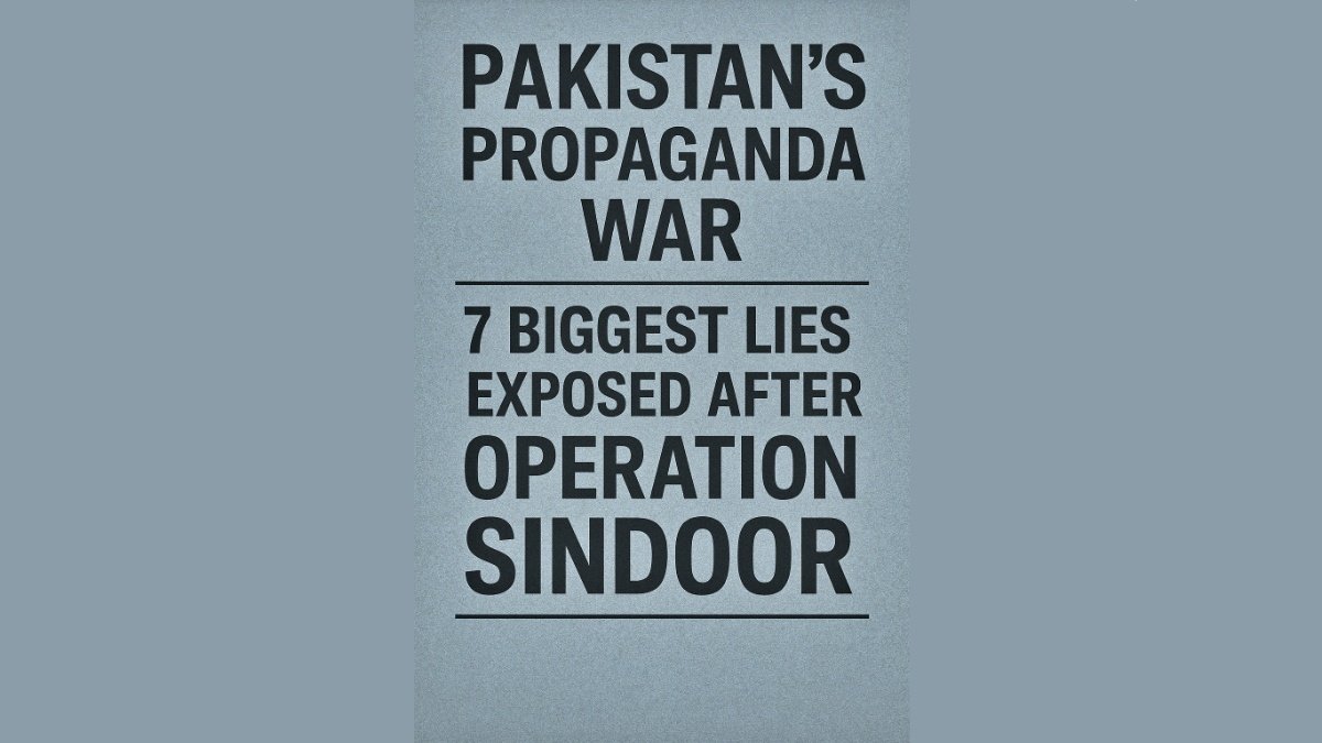 Pakistan’s Propaganda War: 7 Biggest Lies Exposed After Operation Sindoor