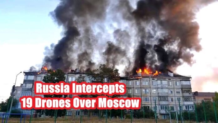 Russia Intercepts 19 Drones Over Moscow Russia Intercepts 19 Drones Over Moscow