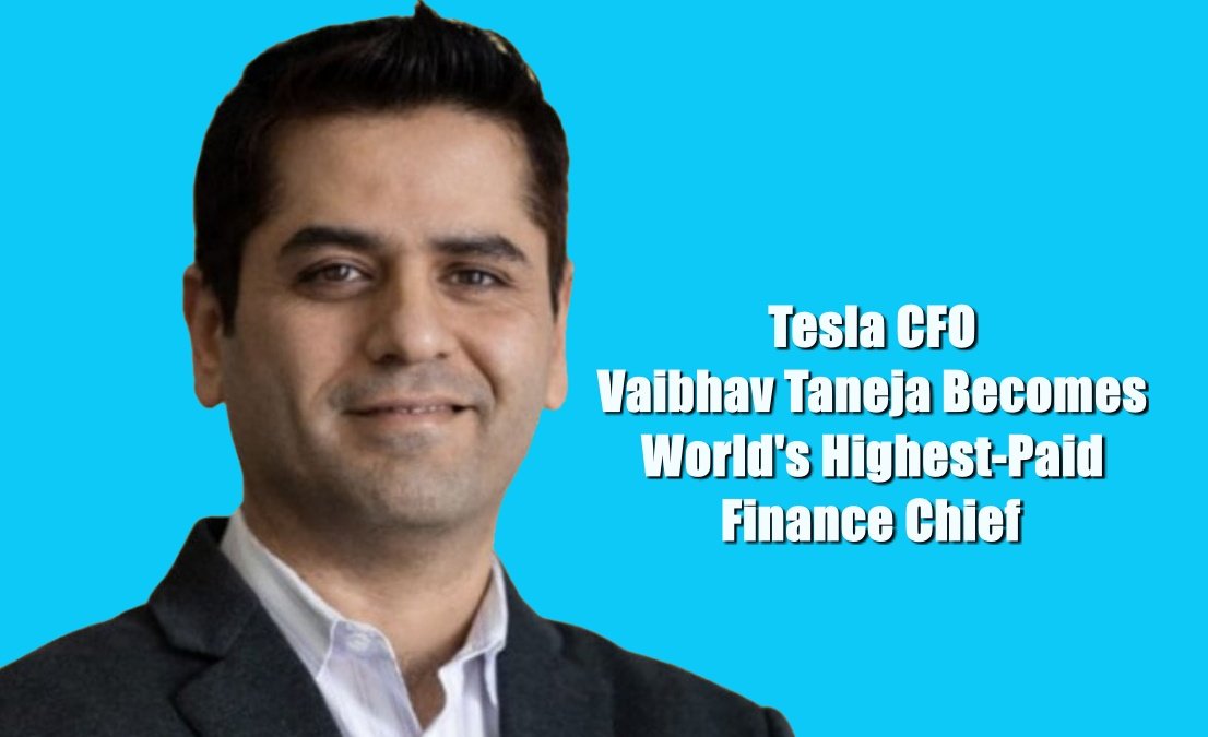 Tesla CFO Vaibhav Taneja Becomes World’s Highest-Paid Finance Chief