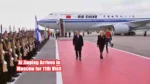 Xi Jinping Arrives in Moscow for 11th Visit