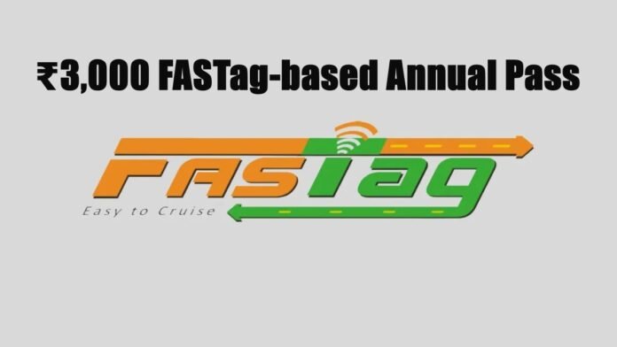 FASTag-based Annual Pass ₹3,000 FASTag-based Annual Pass