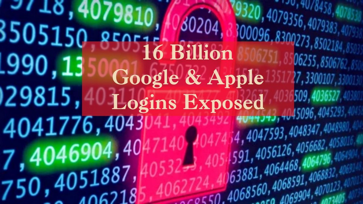 Massive Data Leak: 16 Billion Google & Apple Logins Exposed