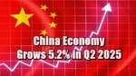 China Surges Past Trade War Pressures:Economy Grows 5.2% in Q2 2025 Economy Grows 5.2% in Q2 2025