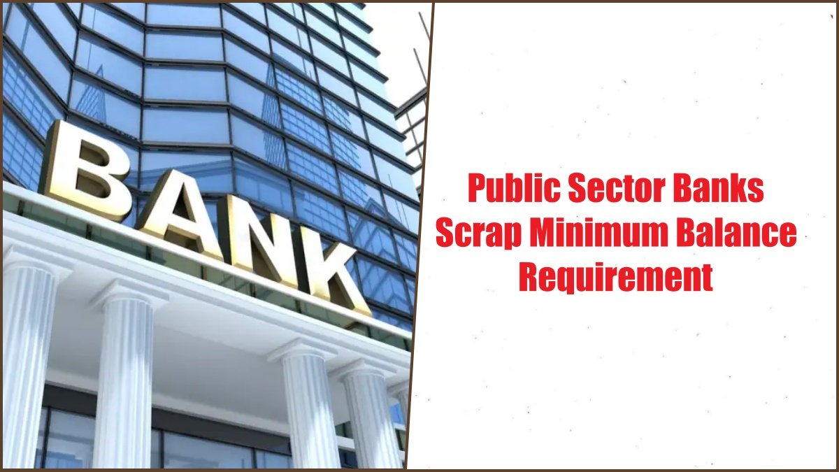 Public Sector Banks End Minimum Balance Rule: What It Means for Your Savings Account