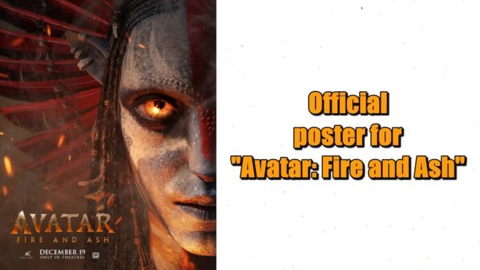 Official poster for Avatar-Fire and Ash Official poster for "Avatar: Fire and Ash" released James Cameron Unveils New Villain Varang