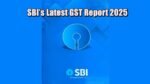 SBI’s Latest GST Report 2025