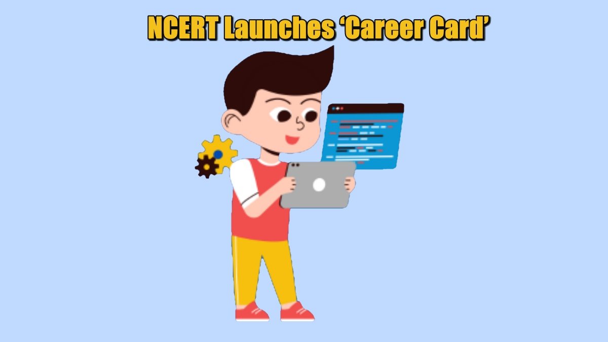 NCERT Launches ‘Career Card’ to Guide Students Towards Employment-Oriented Education