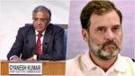 Gyanesh Kumar-Rahul Gandhi