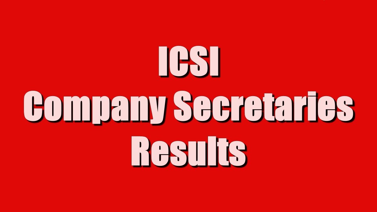 ICSI Company Secretaries Results Today: CS Professional at 11 AM, Executive at 2 PM