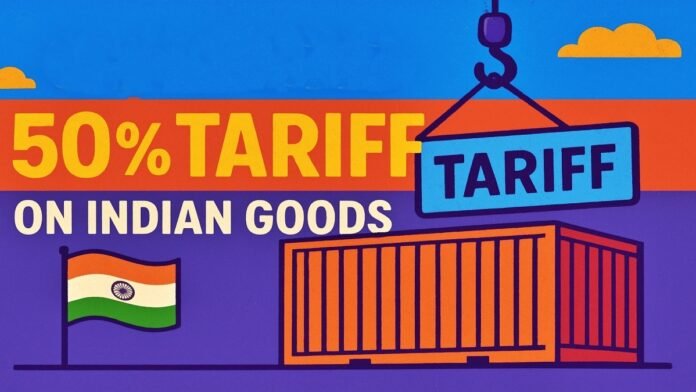 US Imposes 50% Tariff on Indian Goods US Imposes 50% Tariff on Indian Goods