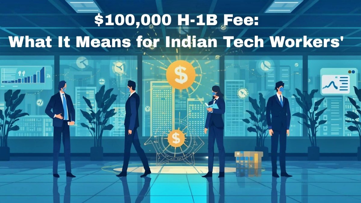 Trump’s $100,000 H-1B Fee: What It Means for Indian Tech Workers