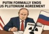 Putin Formally Ends US Plutonium Agreement: Russia Withdraws from 25-Year Nuclear Arms Control Pact Putin Formally Ends US Plutonium Agreement