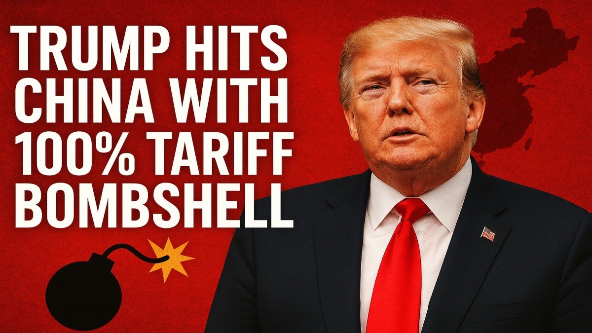 Trump Hits China With 100% Tariff Bombshell: Trade War Reaches Critical Turning Point