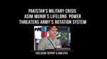 Pakistan’s Military Crisis: Asim Munir’s Lifelong Power Threatens Army’s Rotation System Asim Munir