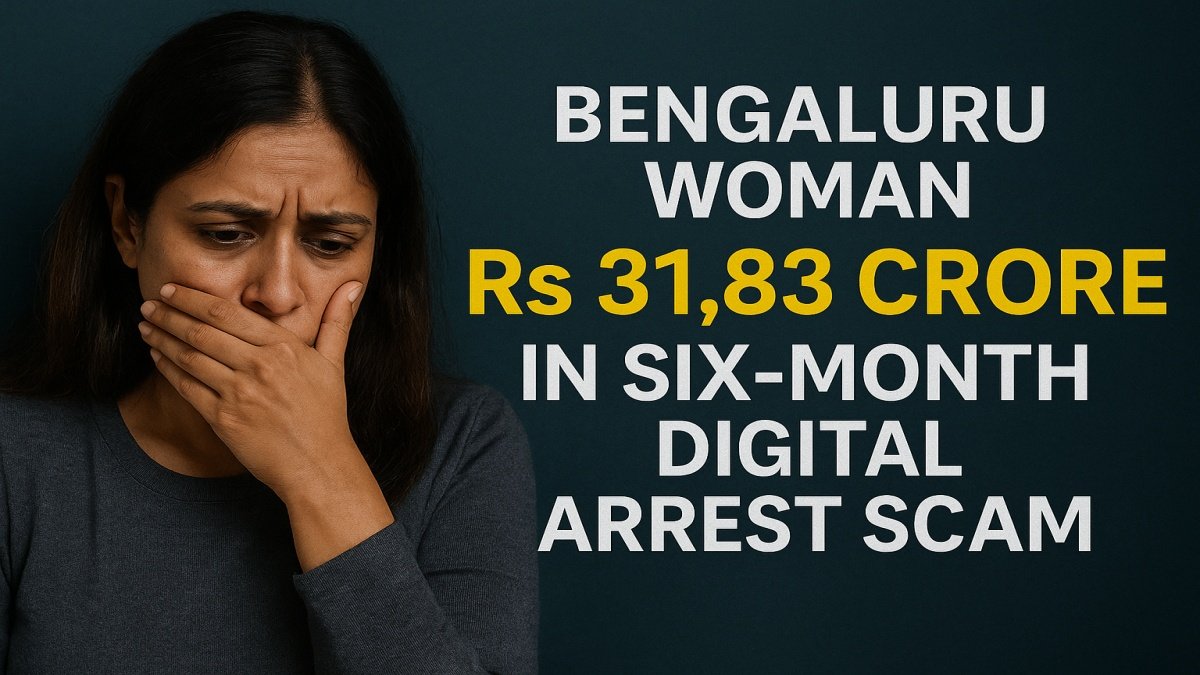 Bengaluru Woman Loses Rs 31.83 Crore In Six-Month Digital Arrest Scam, Karnataka’s Biggest Cyber Fraud