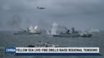 China Yellow Sea Live-Fire Drills Raise Regional Tensions, Japan and South Korea Express Concern China Yellow Sea Live-Fire Drills Raise Regional Tensions
