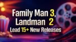 Blockbuster Week For OTT Lovers: Family Man 3, Landman 2 Lead 15+ New Releases Family Man 3-Landman 2 Lead 15+ New Releases